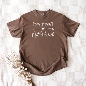 Be Real, Not Perfect - Premium Wash Tee