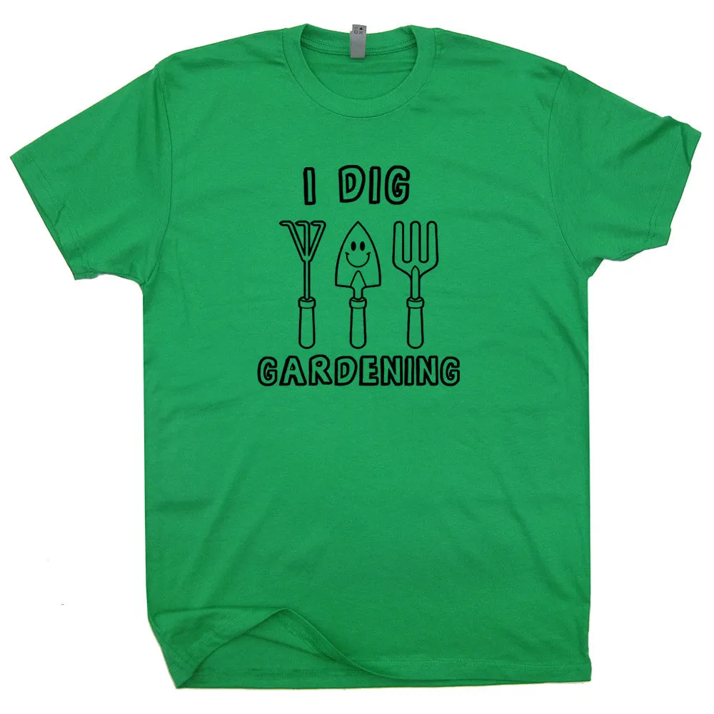 I Dig Gardening T Shirt Vegetarian T Shirt Vegan T Shirt Funny Gardening Shirt