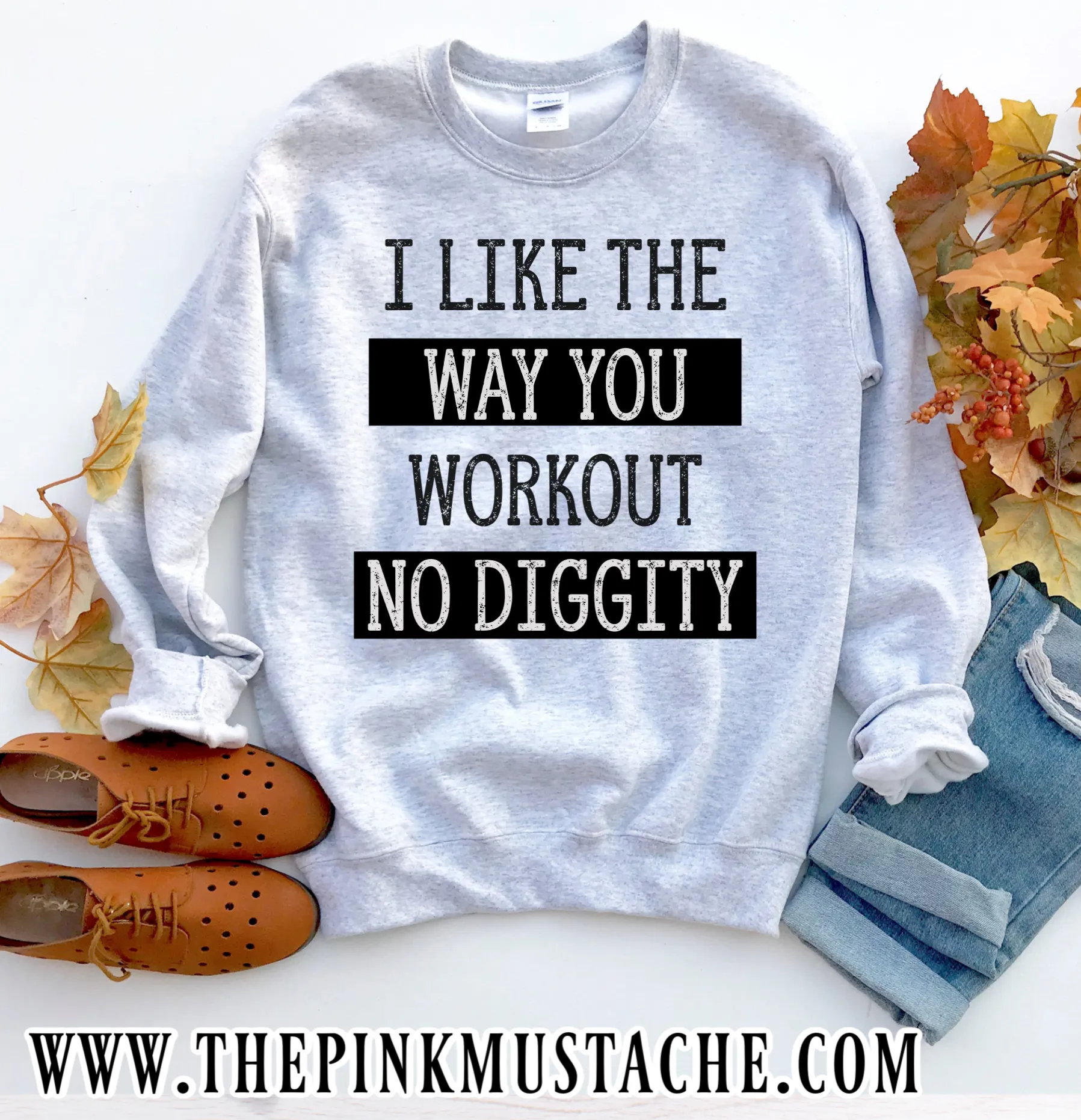 I Like The Way You Workout No Diggity Sweatshirt / Workout Sweatshirt