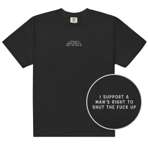 I Support a Man's Right to STFU Embroidered Premium T-Shirt