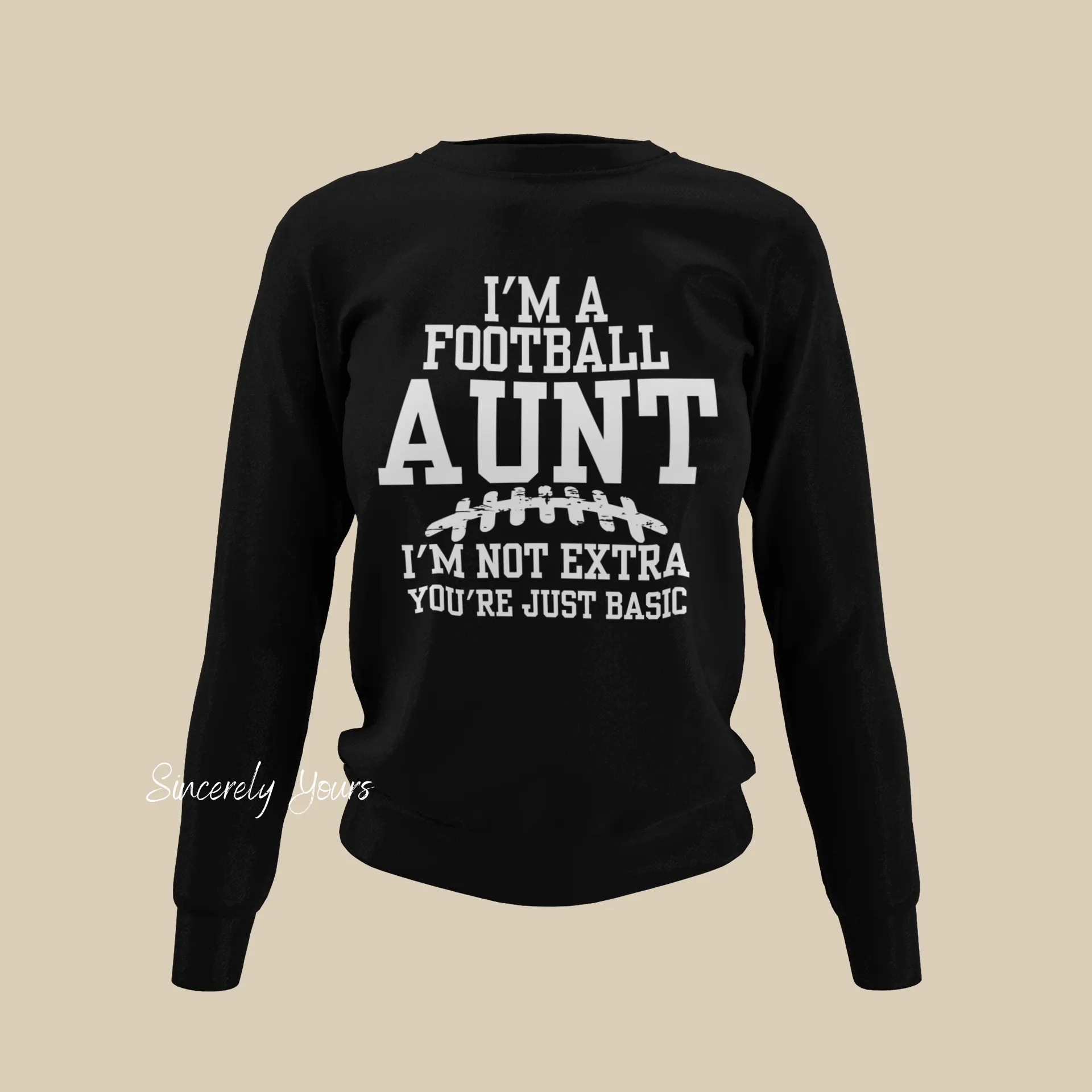 I'm A Football Aunt | I'm Not Extra - Sweatshirt