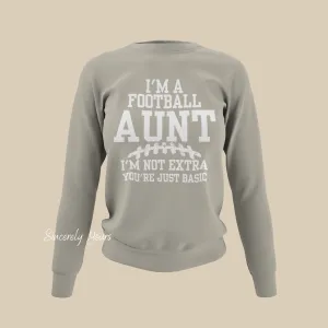 I'm A Football Aunt | I'm Not Extra - Sweatshirt