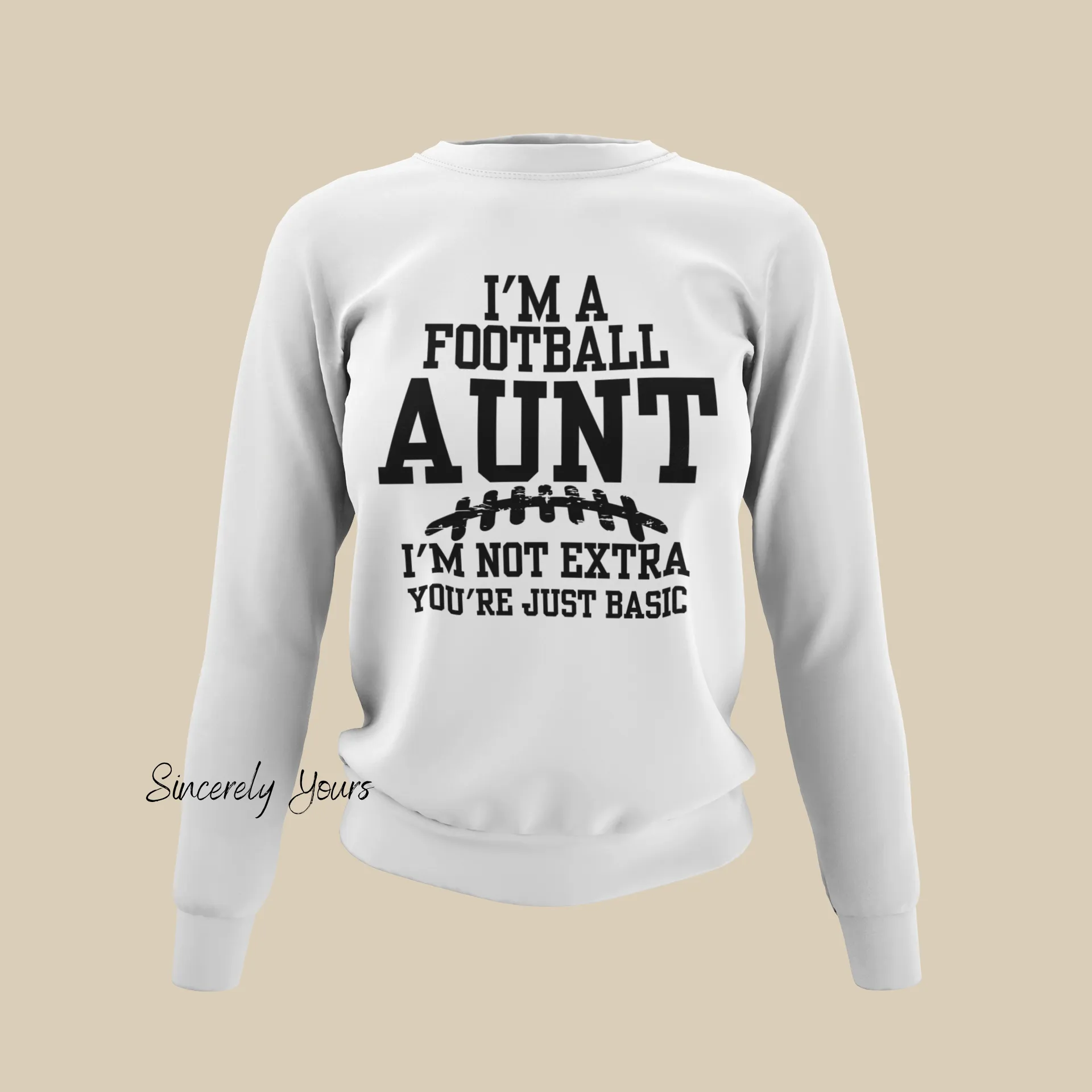I'm A Football Aunt | I'm Not Extra - Sweatshirt