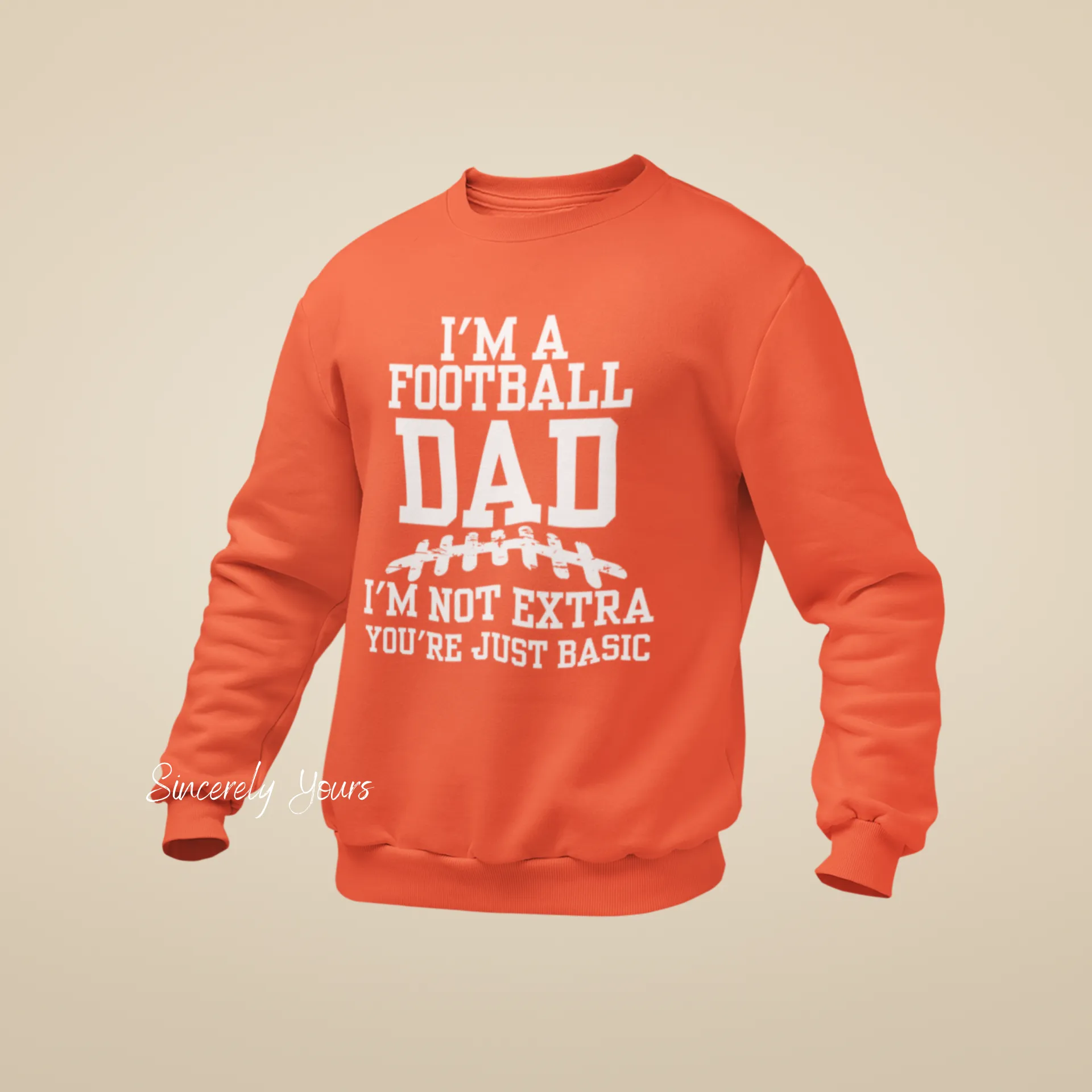 I'm A Football Dad | I'm Not Extra -  Sweatshirt