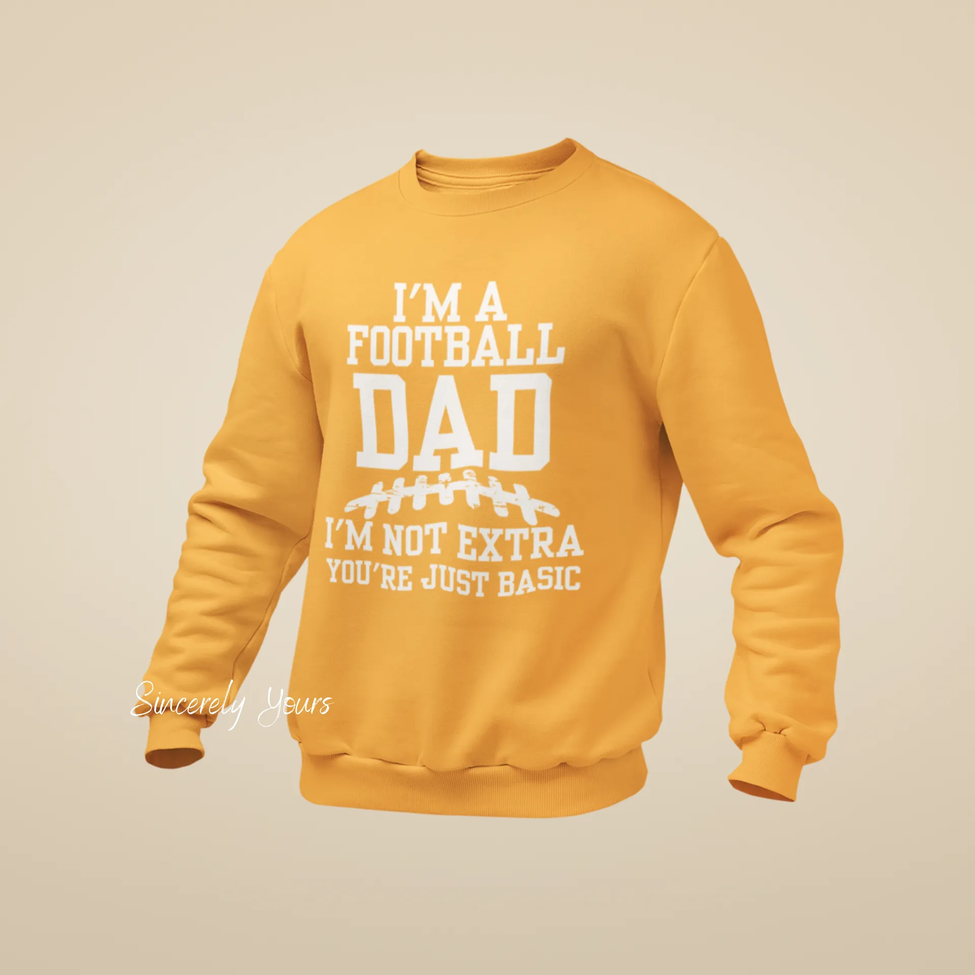 I'm A Football Dad | I'm Not Extra -  Sweatshirt