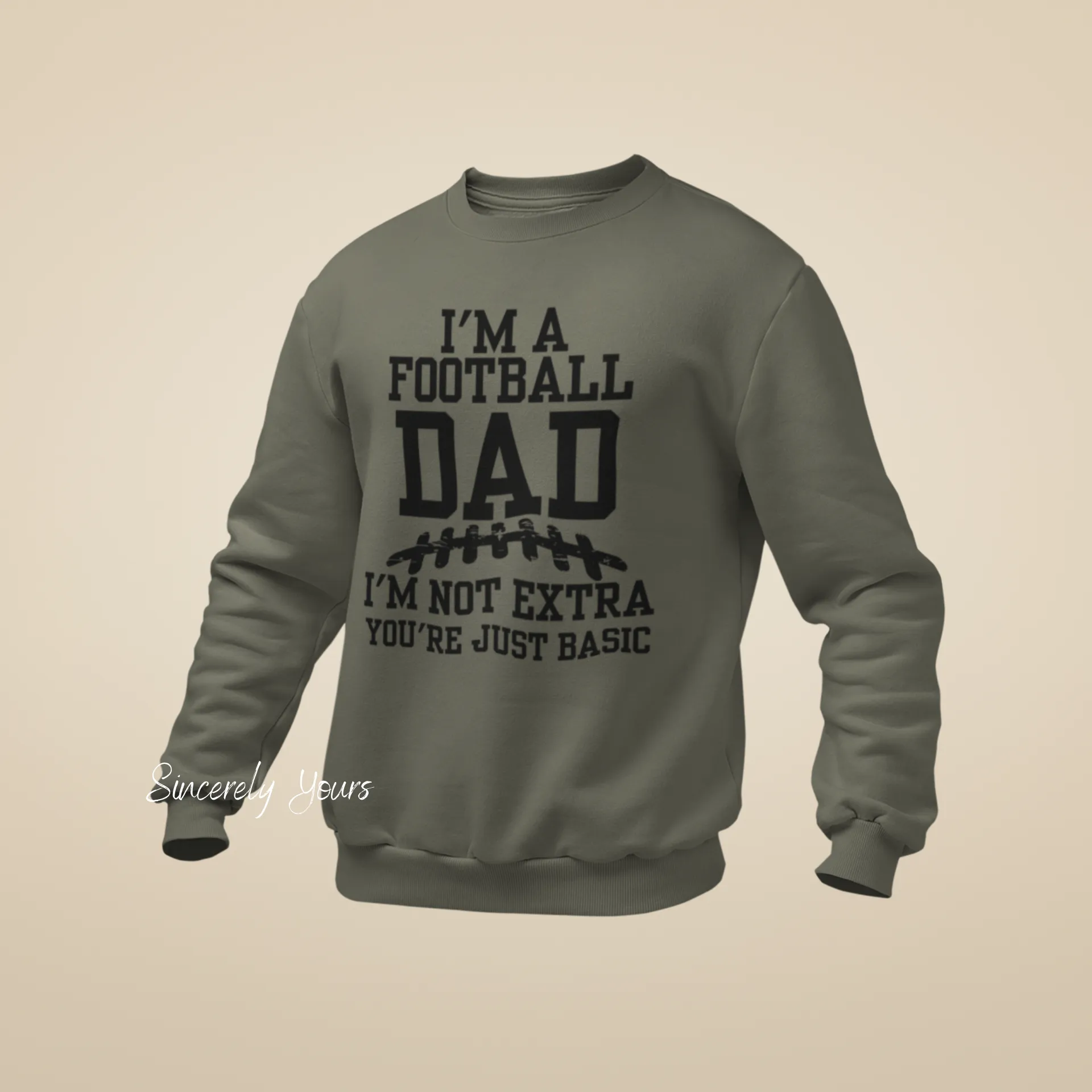 I'm A Football Dad | I'm Not Extra -  Sweatshirt