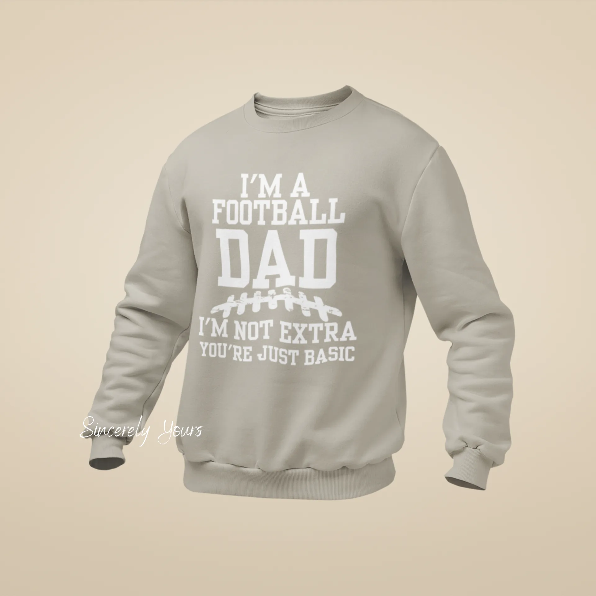 I'm A Football Dad | I'm Not Extra -  Sweatshirt