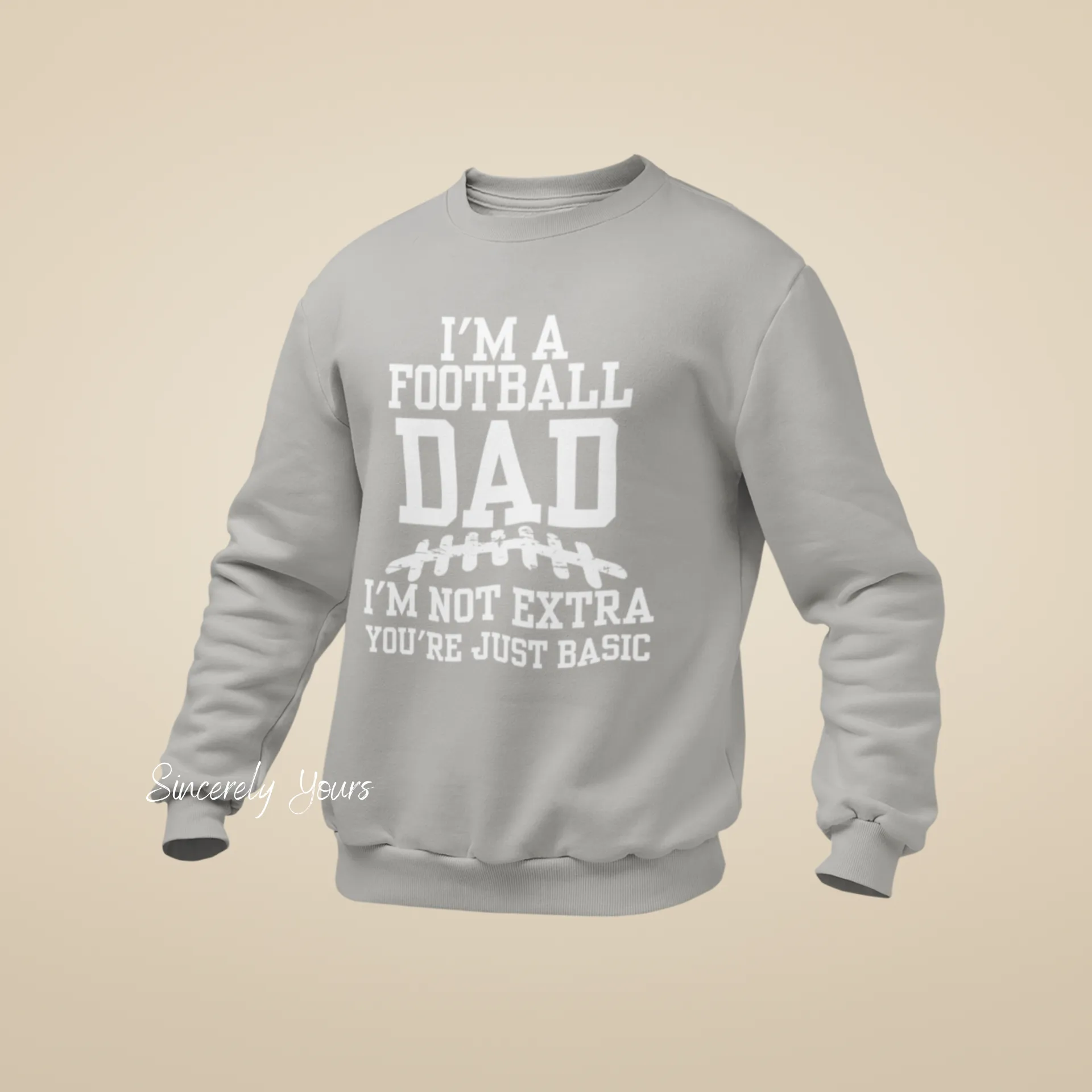 I'm A Football Dad | I'm Not Extra -  Sweatshirt