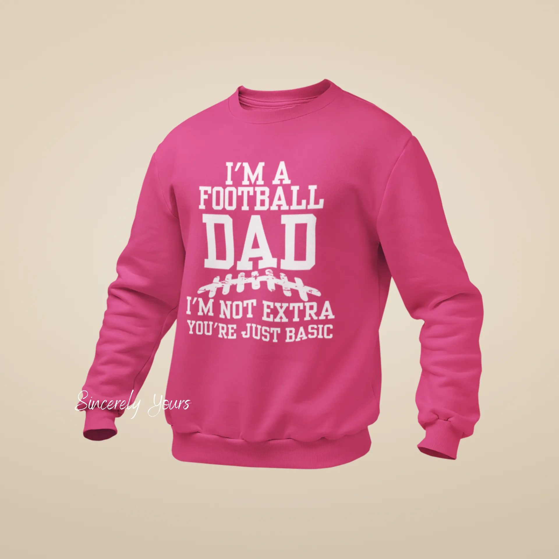 I'm A Football Dad | I'm Not Extra -  Sweatshirt