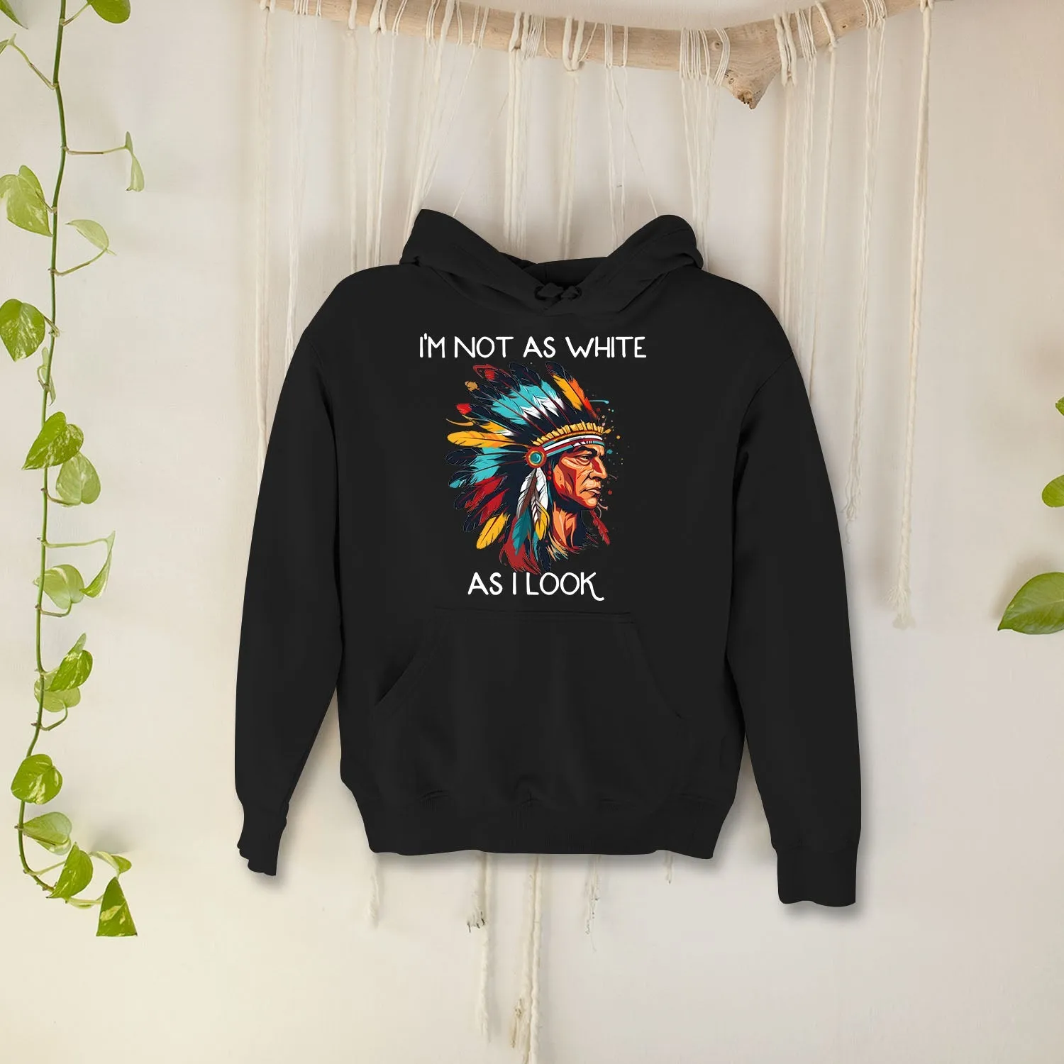 I'm Not As White As I Look Native American 01 Hoodie Sweatshirt for Men Women