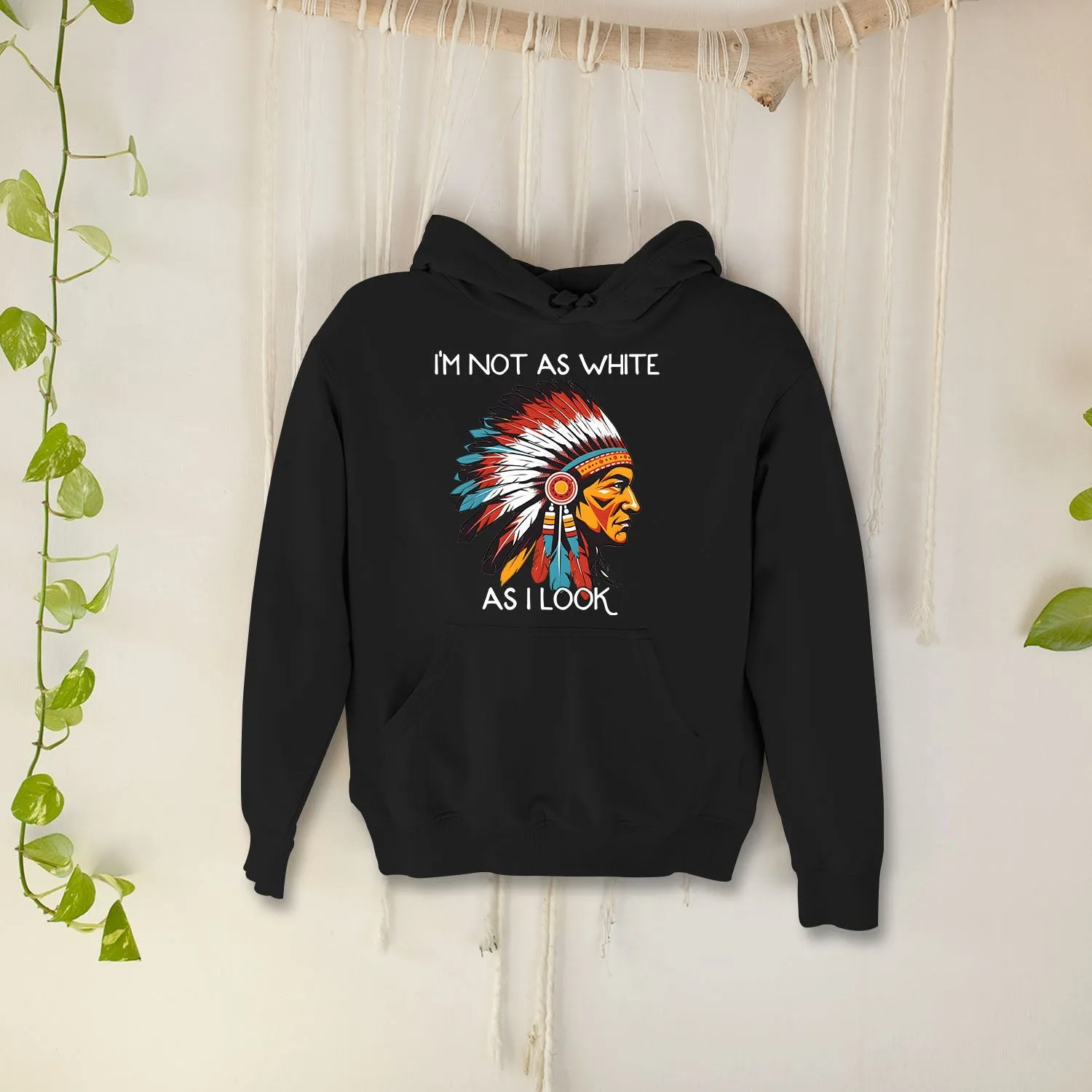 I'm Not As White As I Look Native American 04 Hoodie Sweatshirt for Men Women