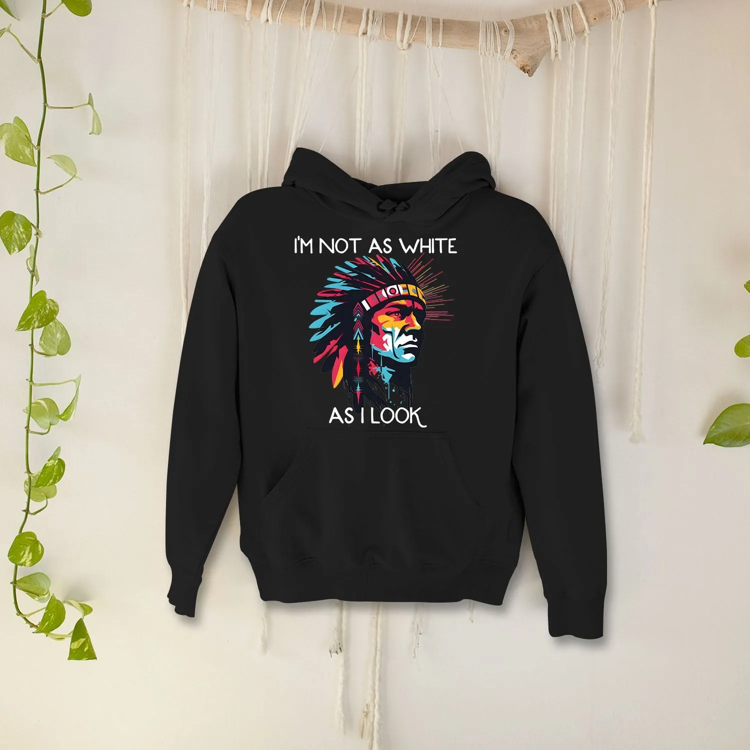 I'm Not As White As I Look Native American 07 Hoodie Sweatshirt for Men Women