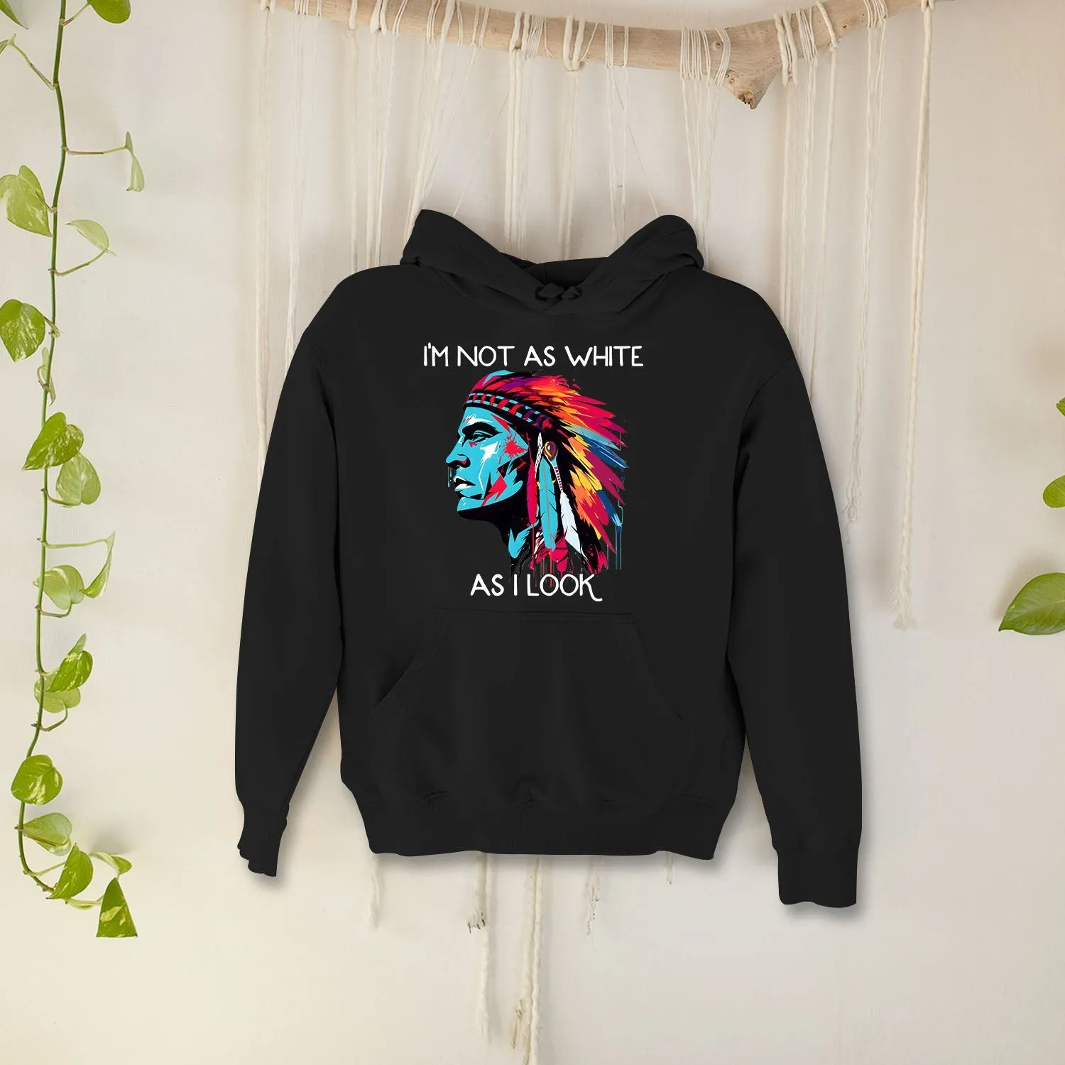 I'm Not As White As I Look Native American 08 Hoodie Sweatshirt for Men Women