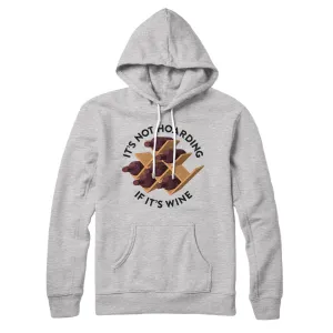 It's Not Hoarding If It's Wine Hoodie