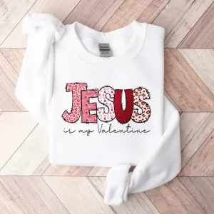 Jesus is my Valentine Graphic Sweatshirt