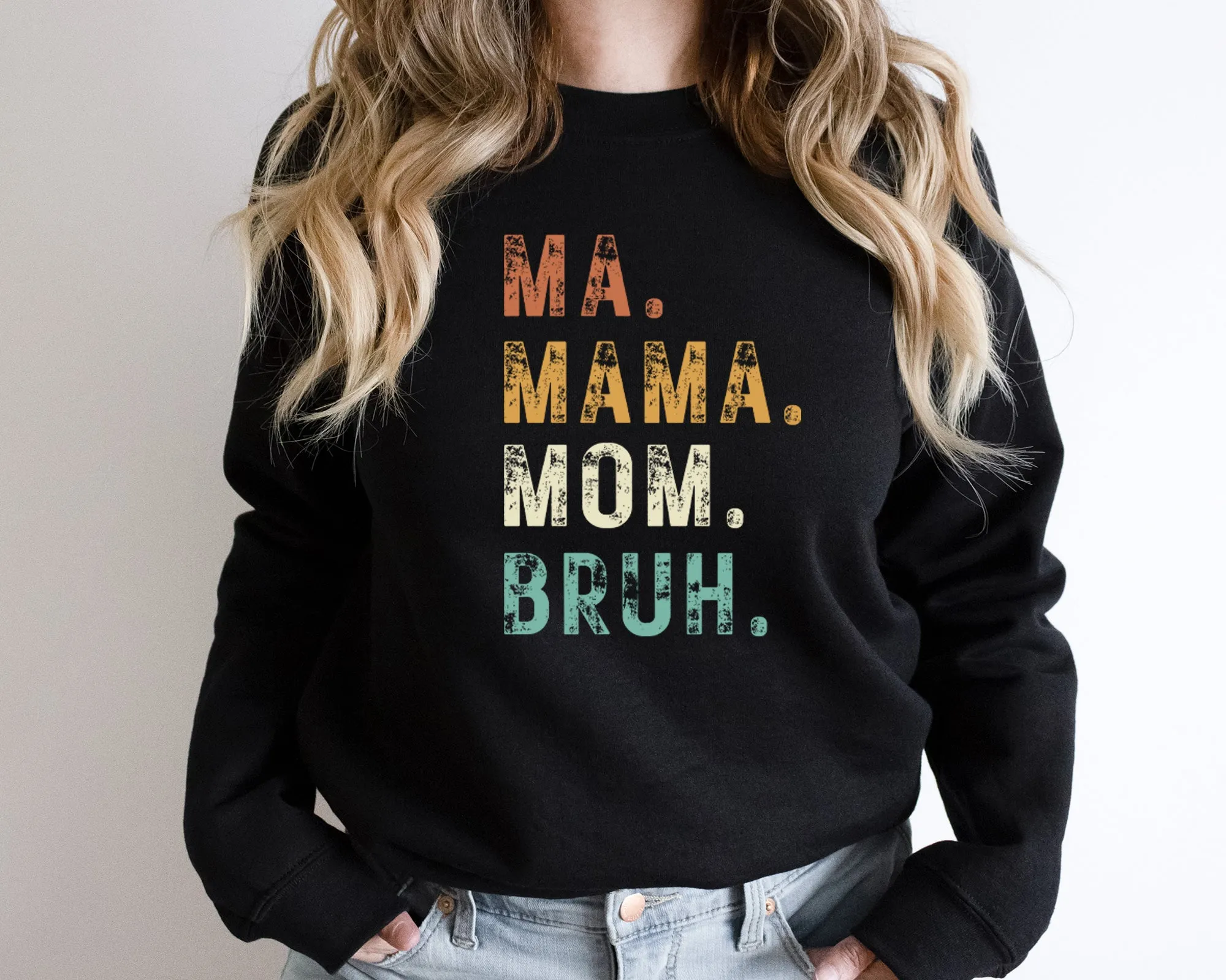 Ma Mama Mom Bruh Sweatshirt