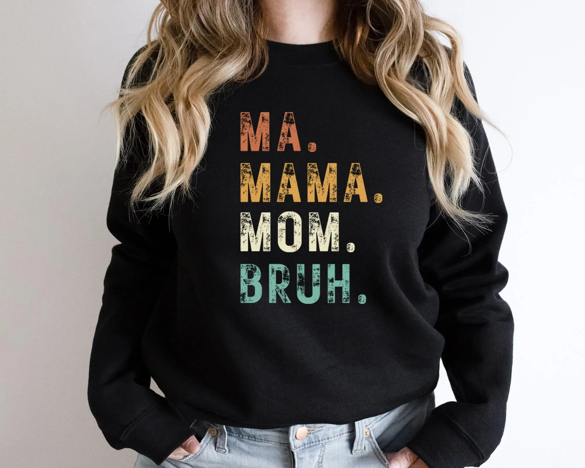 Ma Mama Mom Bruh Sweatshirt