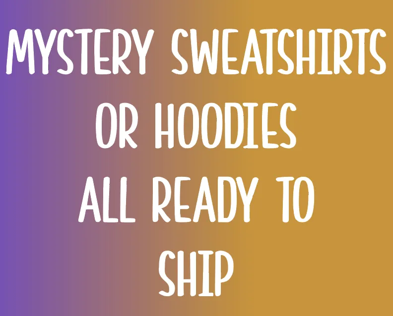 Mystery Sweatshirt or Hoodie