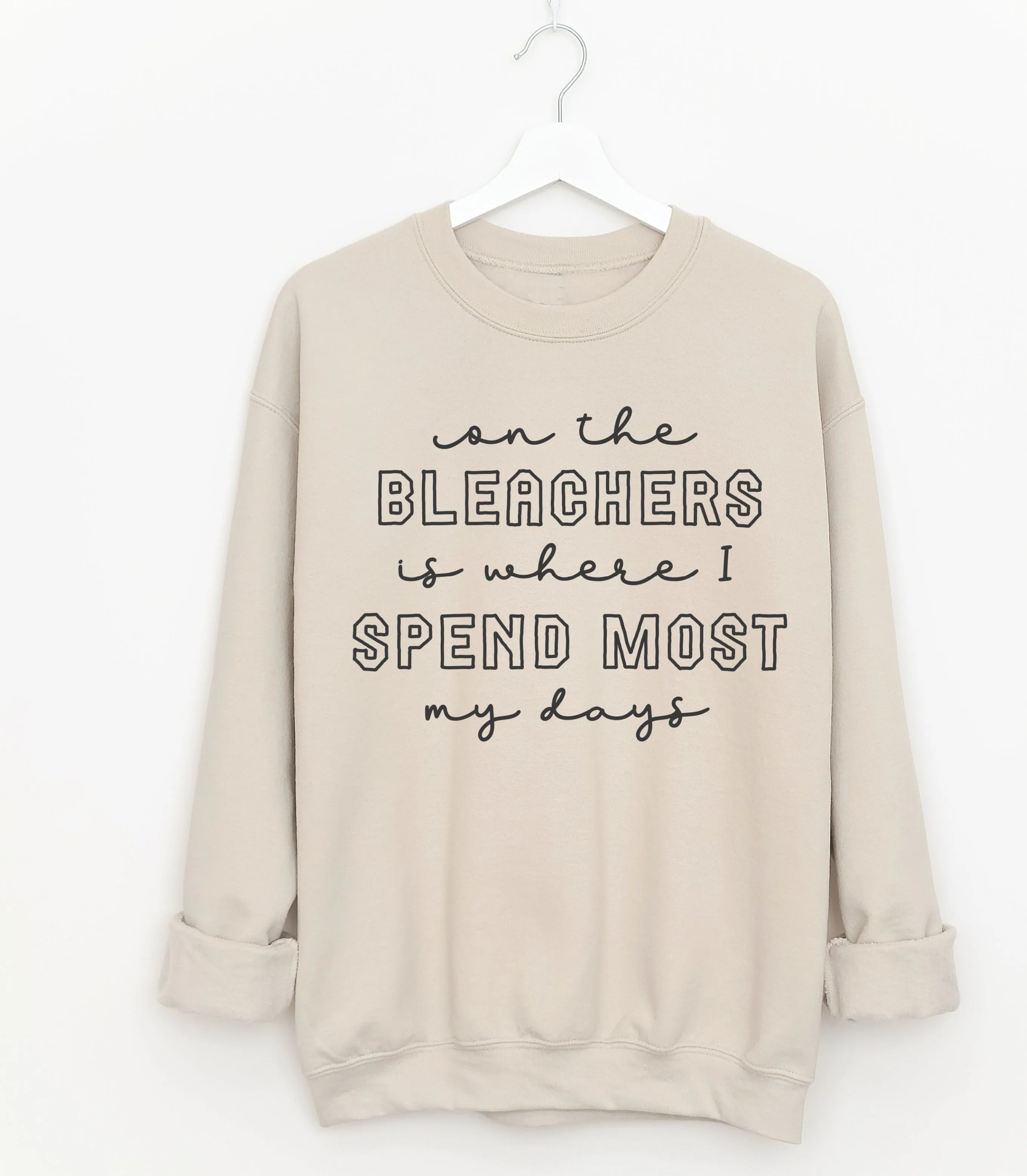 On The Bleachers is Where I Spend Most of my Days Sweatshirt/  Bella Softstyle or Gildan Sports Mom Sweatshirt