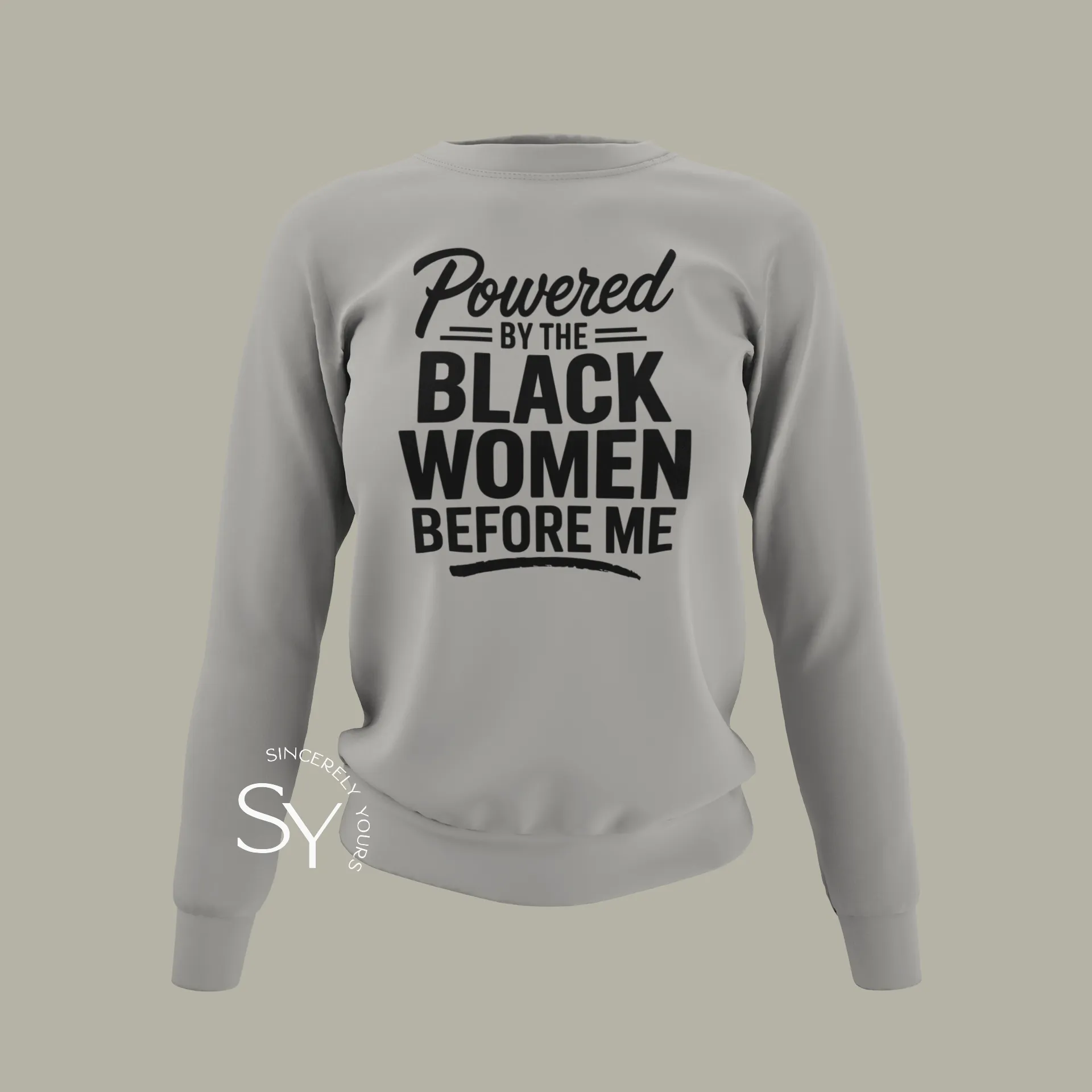 Powered by the Black Women Before Me (unisex) Sweatshirt