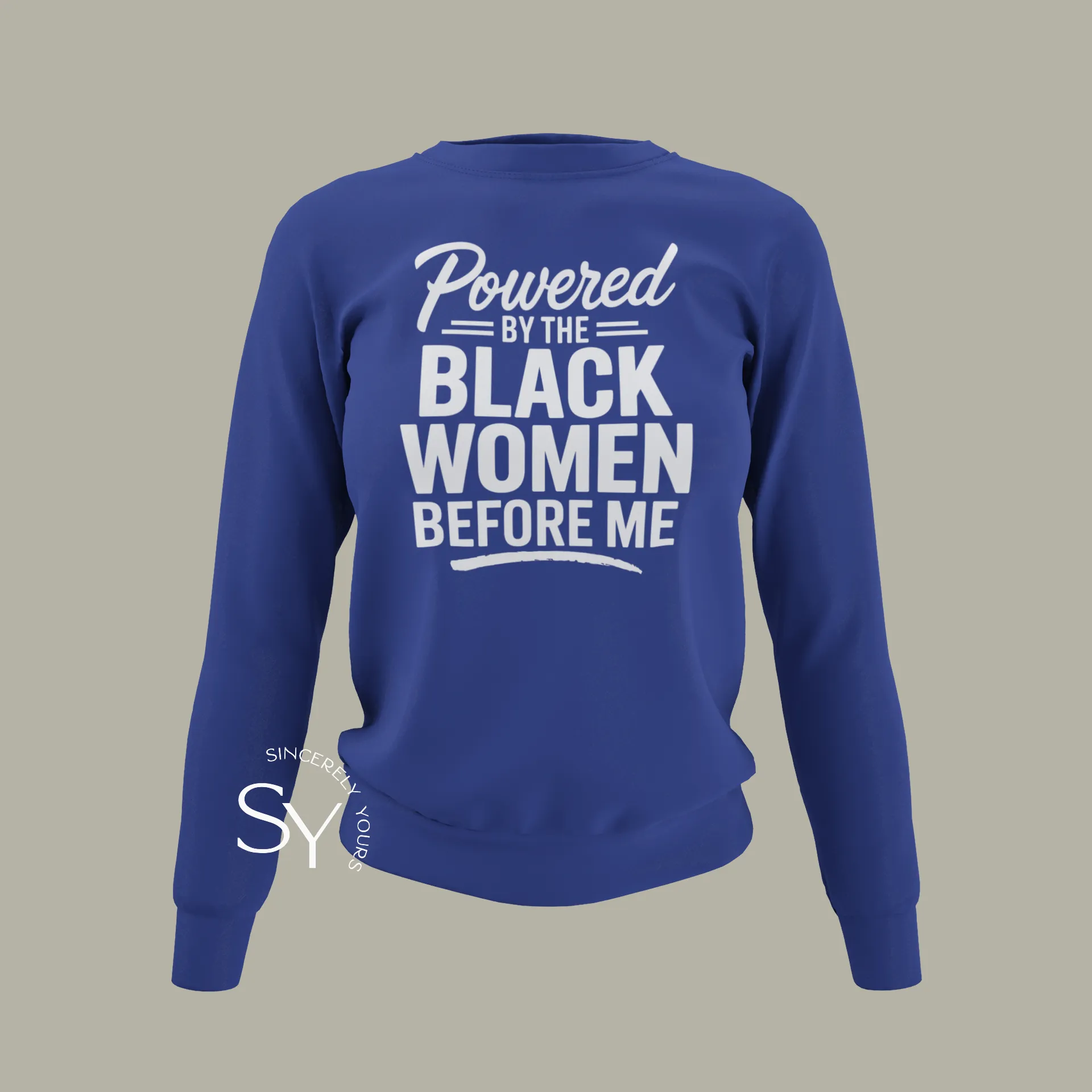 Powered by the Black Women Before Me (unisex) Sweatshirt