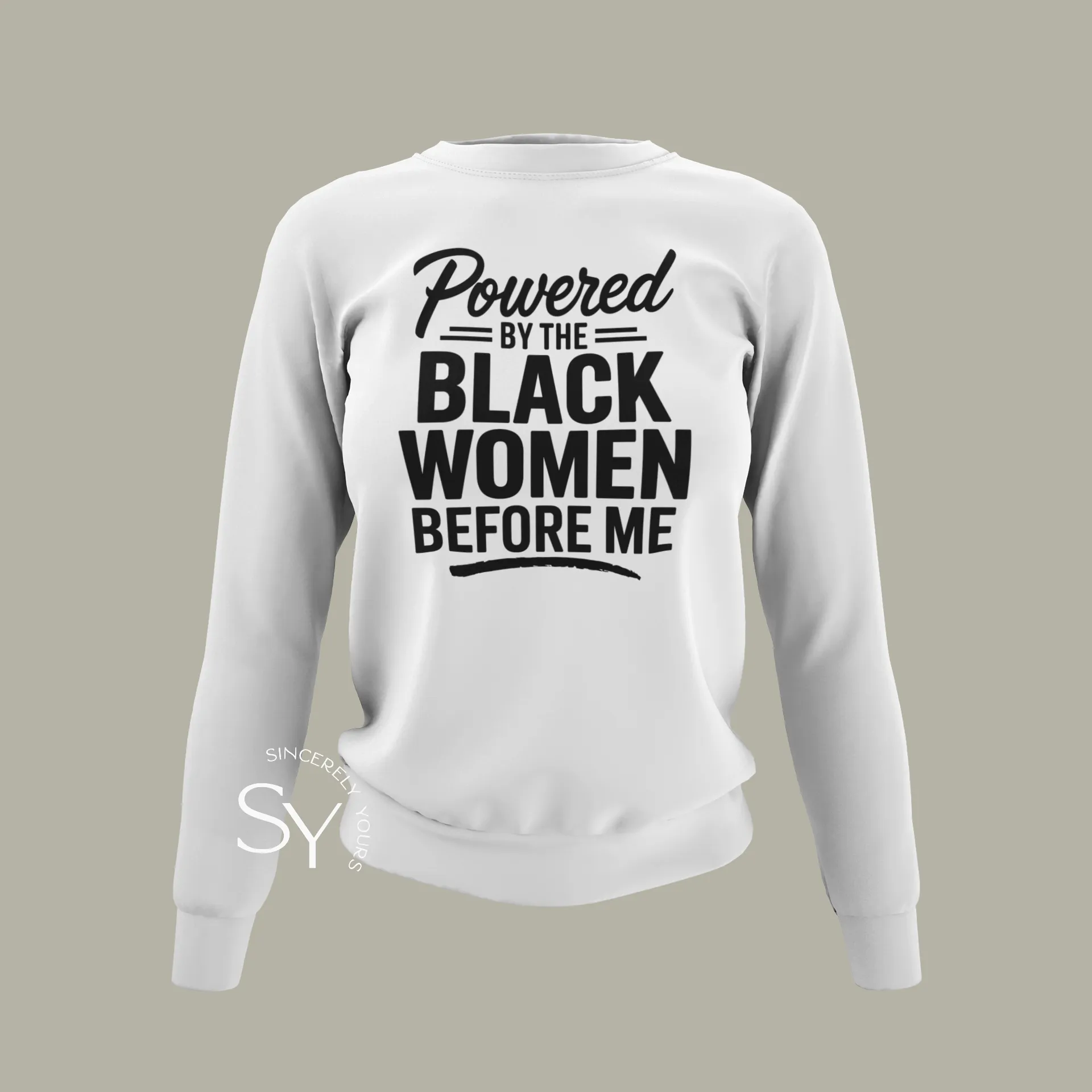 Powered by the Black Women Before Me (unisex) Sweatshirt