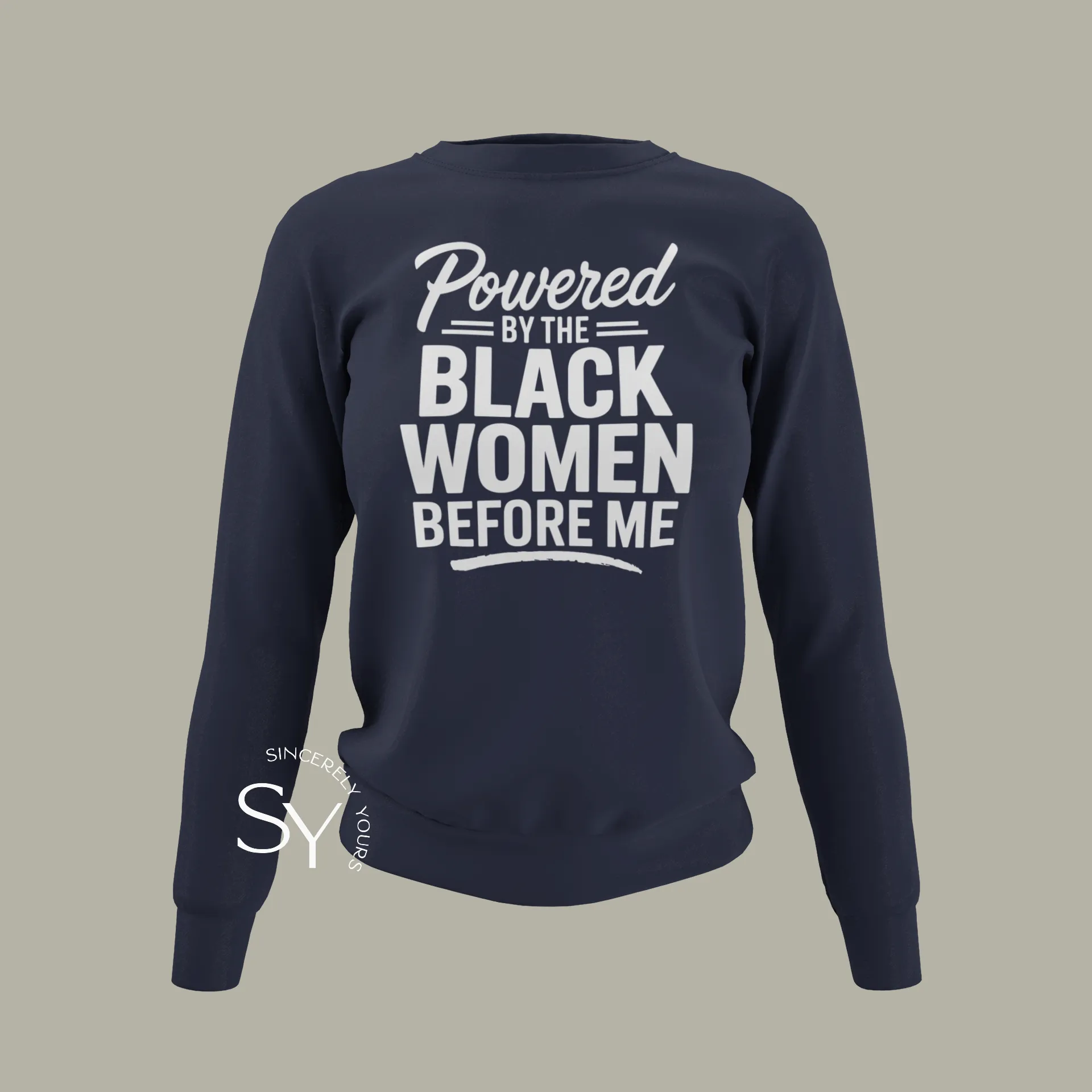Powered by the Black Women Before Me (unisex) Sweatshirt