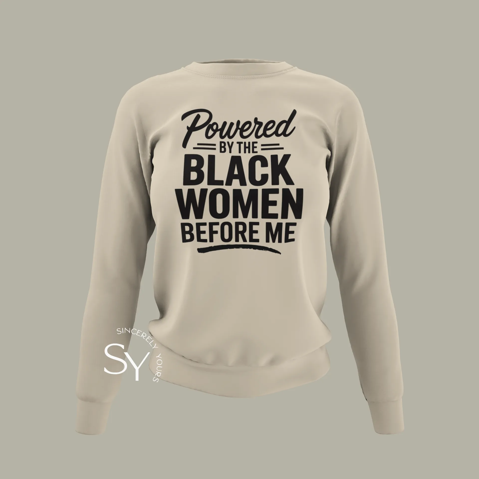 Powered by the Black Women Before Me (unisex) Sweatshirt