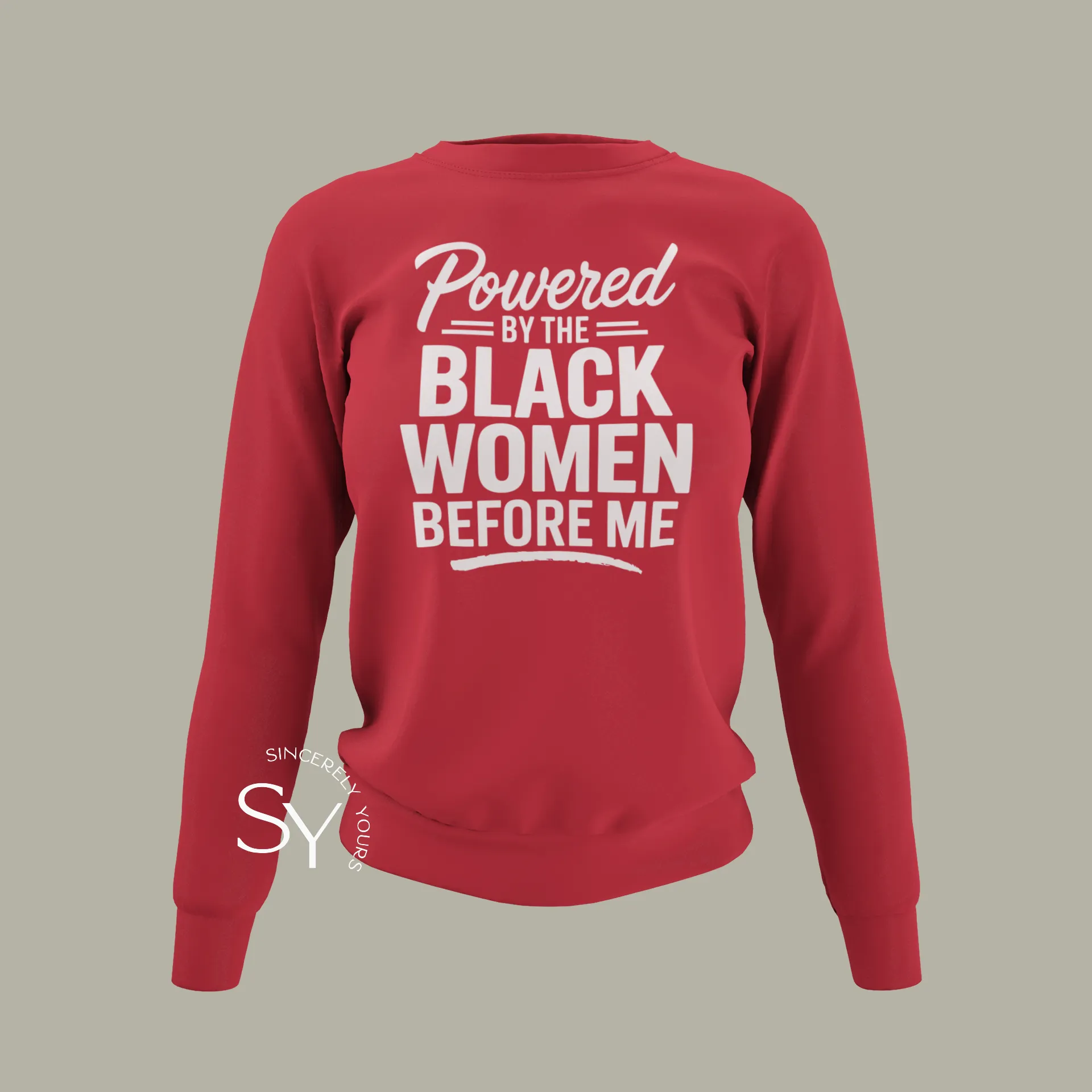 Powered by the Black Women Before Me (unisex) Sweatshirt