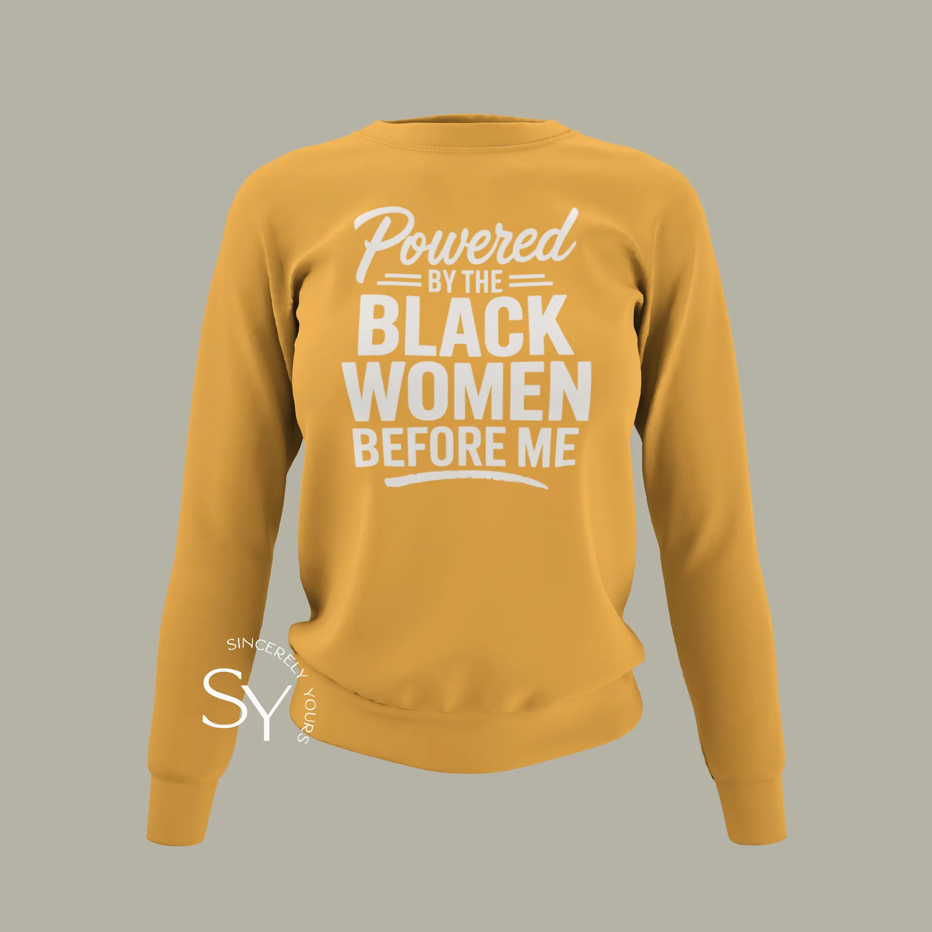 Powered by the Black Women Before Me (unisex) Sweatshirt