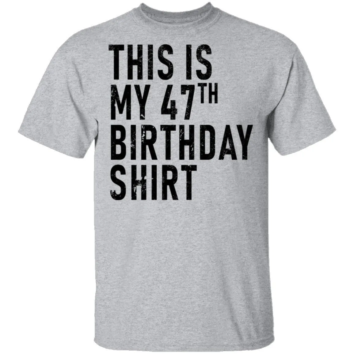 This Is My 47th Birthday Shirt T-Shirt
