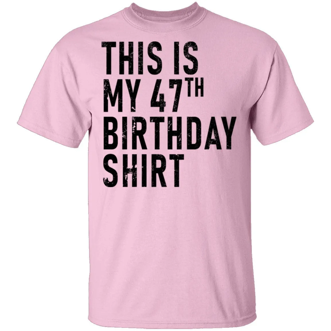 This Is My 47th Birthday Shirt T-Shirt