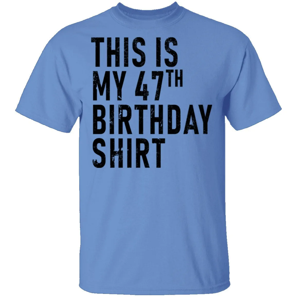 This Is My 47th Birthday Shirt T-Shirt