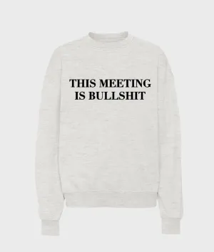 This Meeting Is Bullshit Sweatshirt