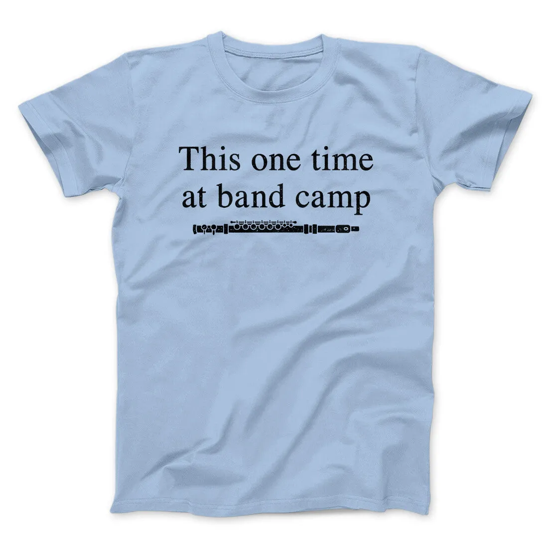 This One Time At Band Camp Funny Movie Men/Unisex T-Shirt