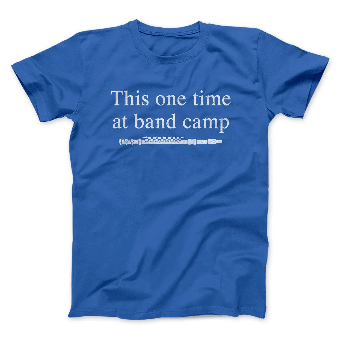 This One Time At Band Camp Funny Movie Men/Unisex T-Shirt