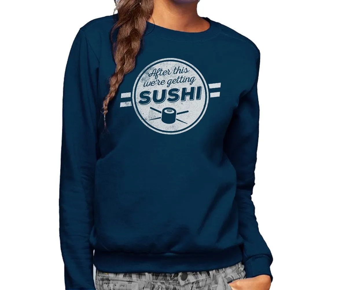 Unisex After This We're Getting Sushi Sweatshirt