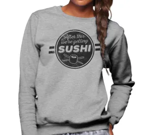 Unisex After This We're Getting Sushi Sweatshirt
