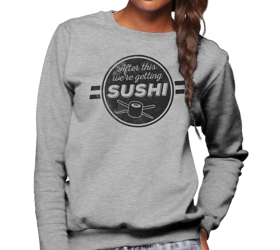 Unisex After This We're Getting Sushi Sweatshirt