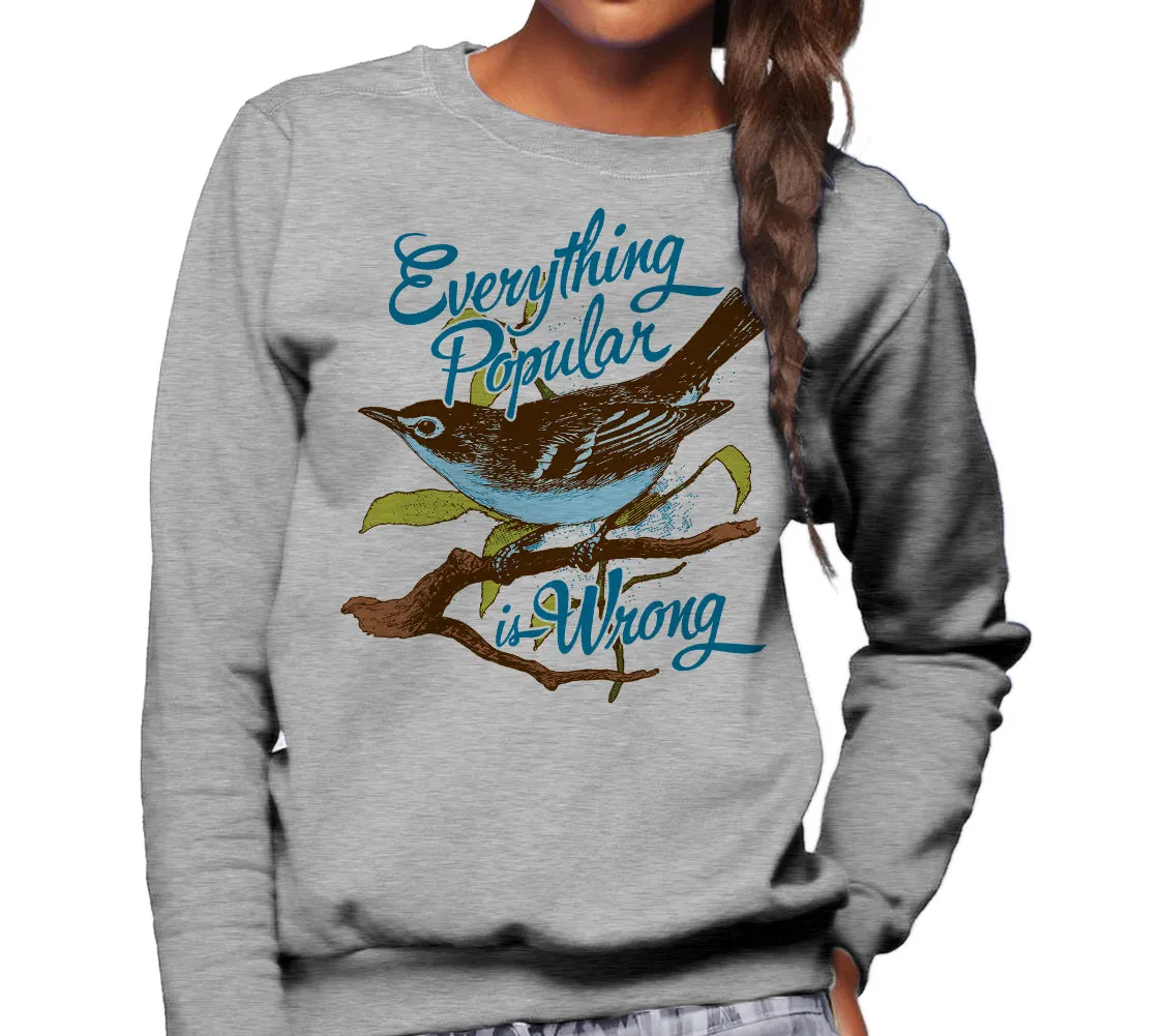 Unisex Everything Popular is Wrong Bird Sweatshirt