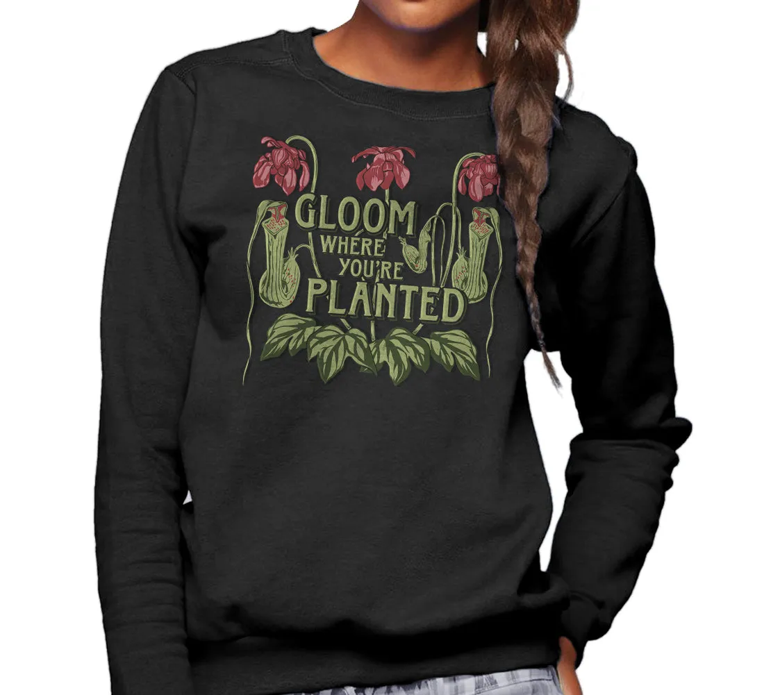 Unisex Gloom Where You're Planted Sweatshirt