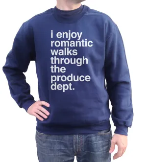 Unisex I Enjoy Romantic Walks Through the Produce Department Sweatshirt Foodie Vegan Vegetarian