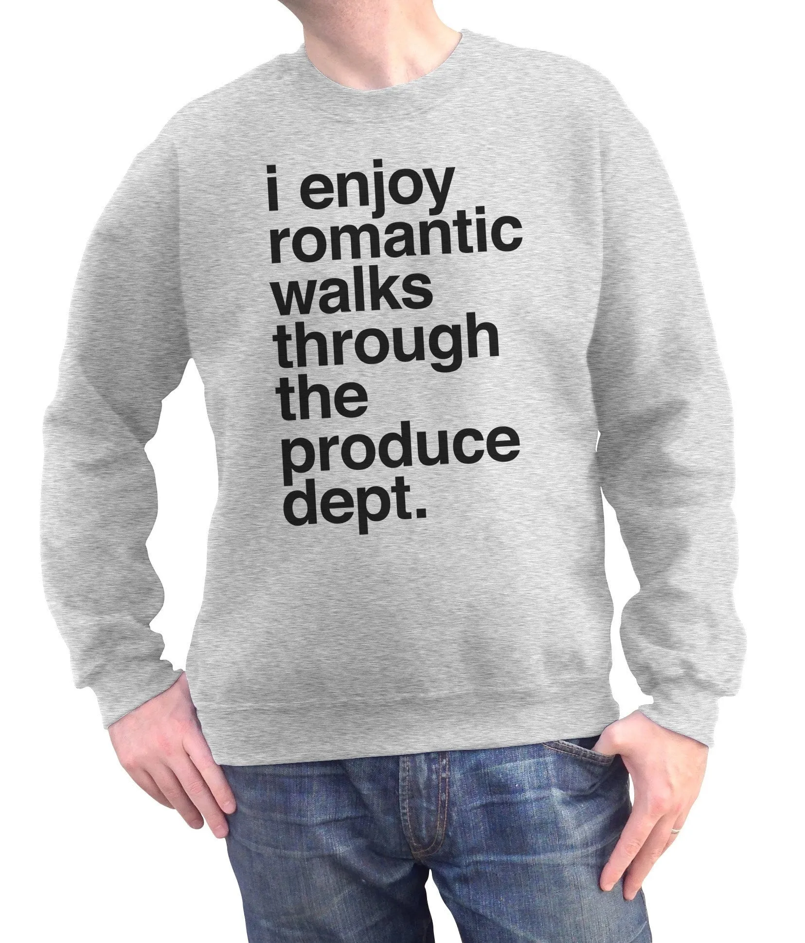 Unisex I Enjoy Romantic Walks Through the Produce Department Sweatshirt Foodie Vegan Vegetarian