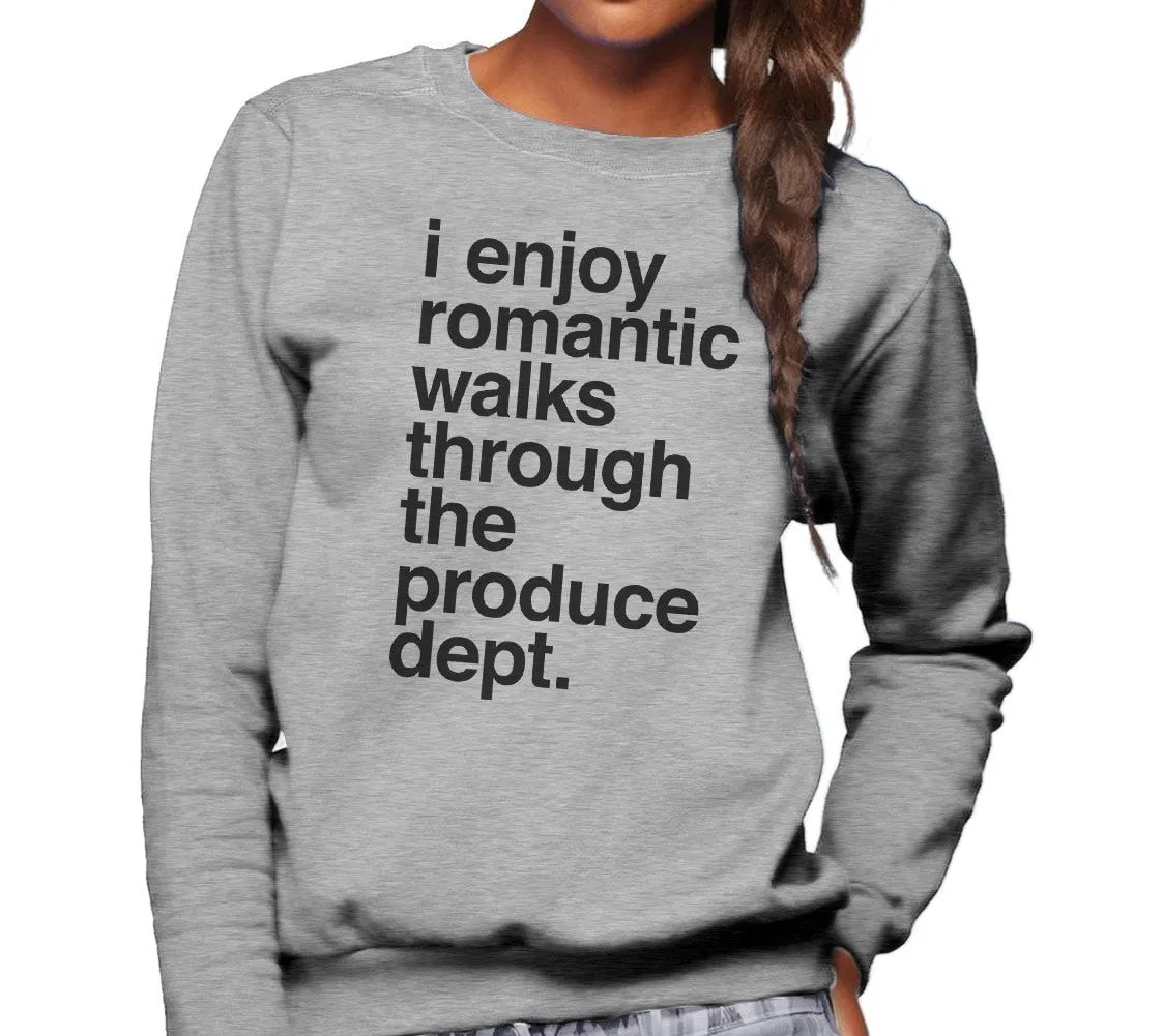 Unisex I Enjoy Romantic Walks Through the Produce Department Sweatshirt Foodie Vegan Vegetarian