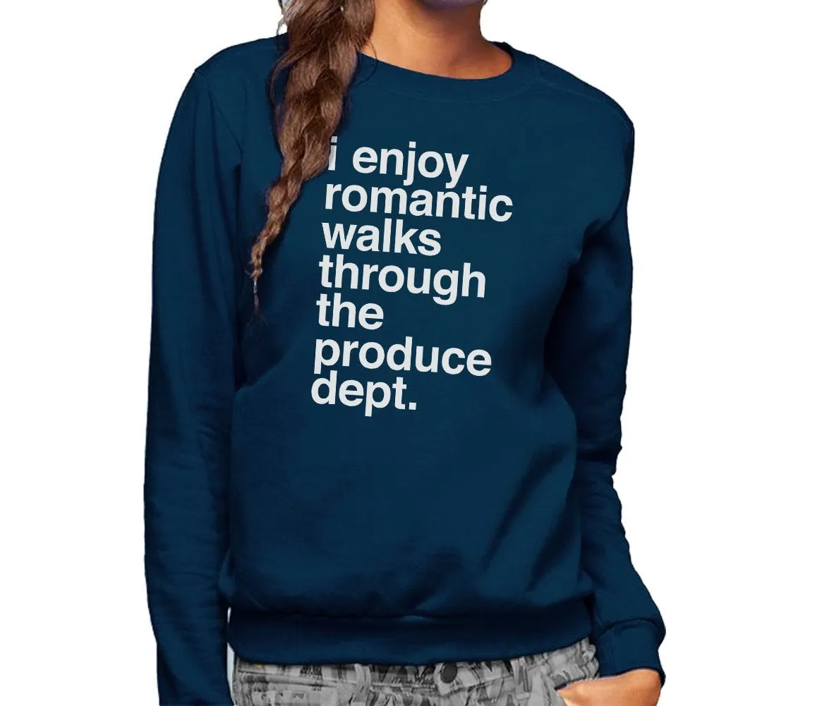Unisex I Enjoy Romantic Walks Through the Produce Department Sweatshirt Foodie Vegan Vegetarian