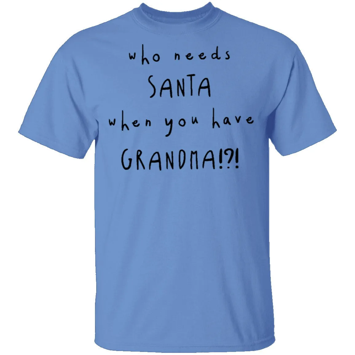 Who Needs Santa When You Have Grandama T-Shirt