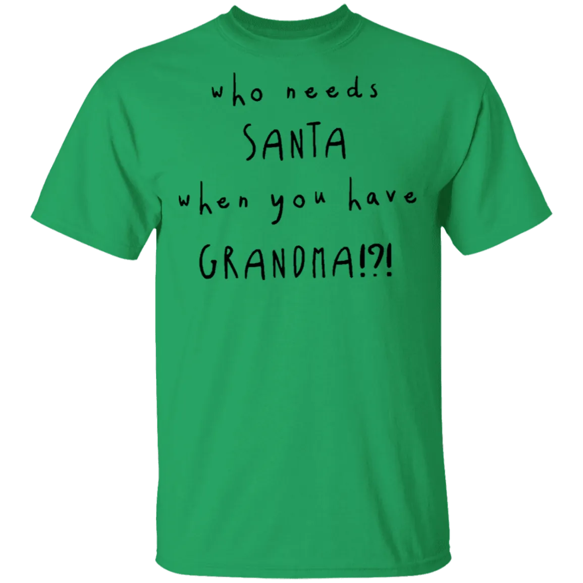 Who Needs Santa When You Have Grandama T-Shirt