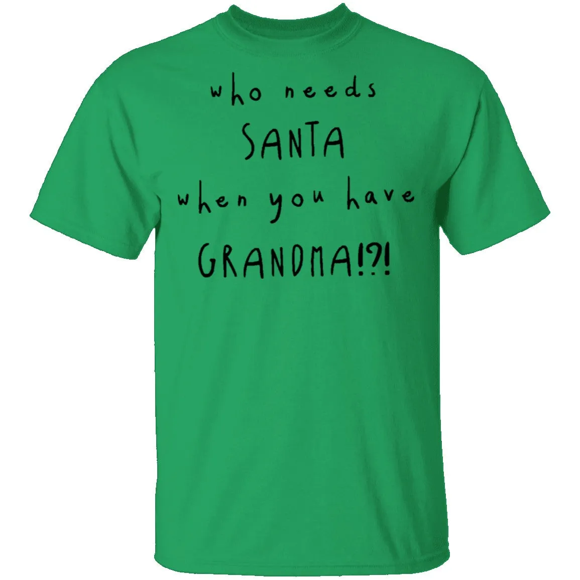 Who Needs Santa When You Have Grandama T-Shirt