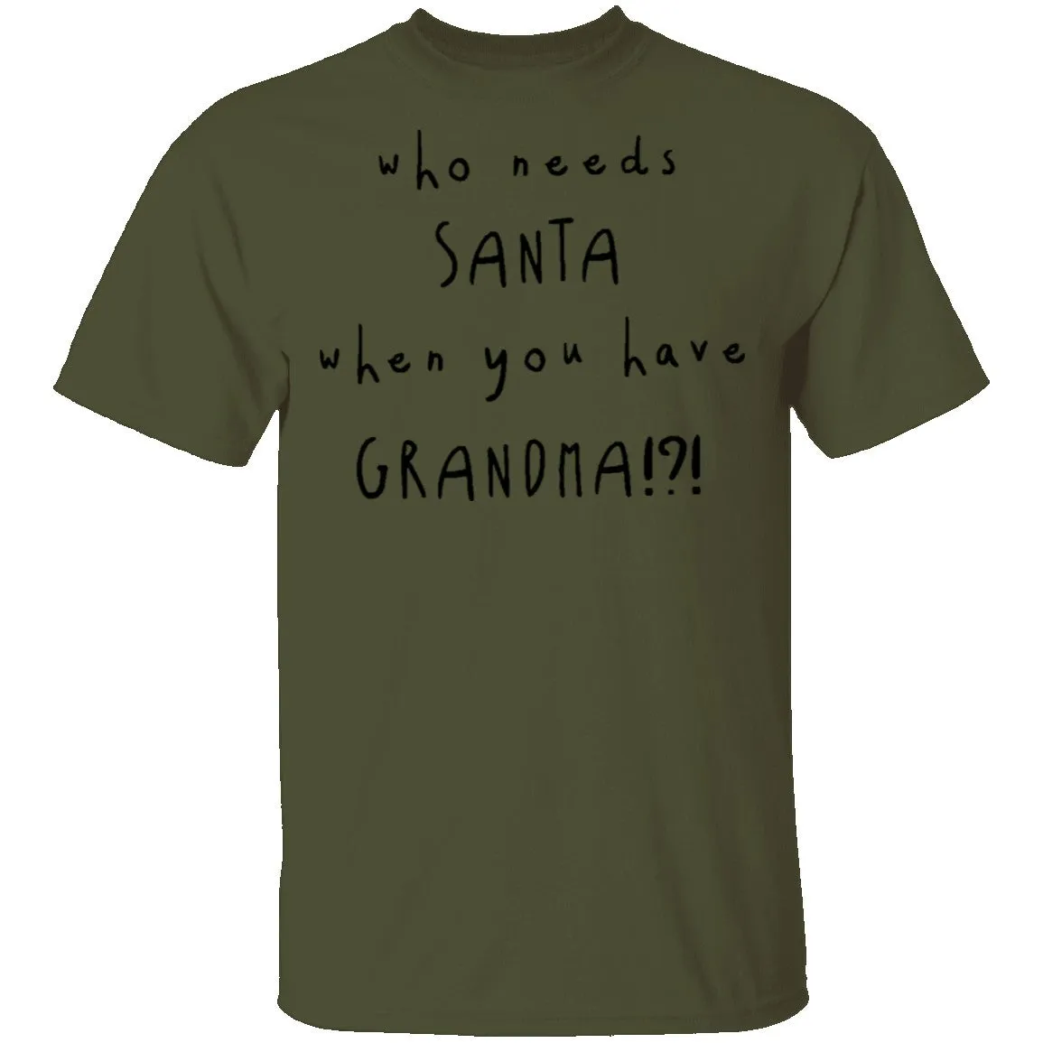 Who Needs Santa When You Have Grandama T-Shirt
