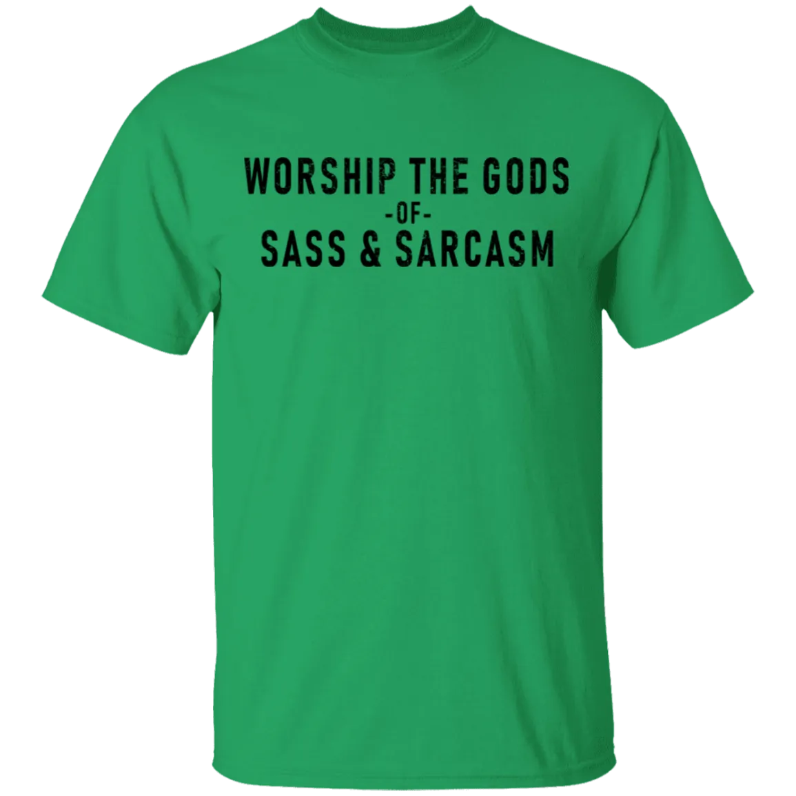 Worship The Gods Of Sass And Sarcasm T-Shirt